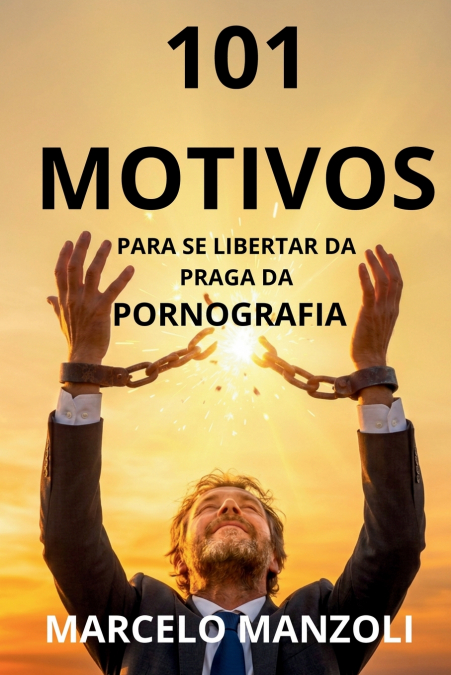 101 Motivos para se Libertar da Praga da Pornografia