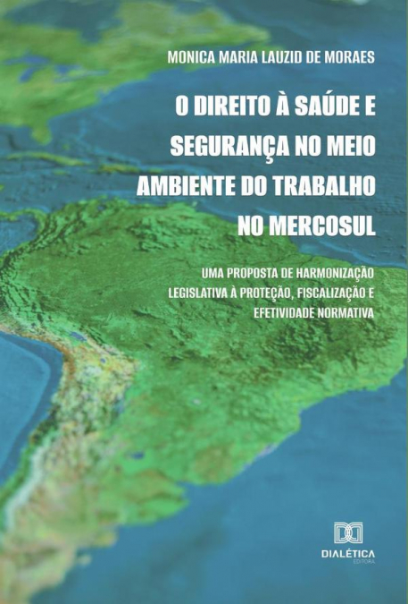 O Direito à Saúde e Segurança no Meio Ambiente do Trabalho no Mercosul