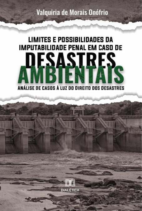 Limites e Possibilidades da Imputabilidade Penal em Caso de Desastres Ambientais