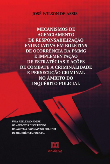 Mecanismos de agenciamento de responsabilização enunciativa em boletins de ocorrência da PMMG e implementação de estratégias e ações de combate à criminalidade e persecução criminal no âmbito do inqué