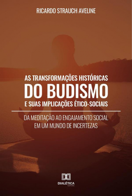 As Transformações Históricas do Budismo e suas Implicações Ético-Sociais