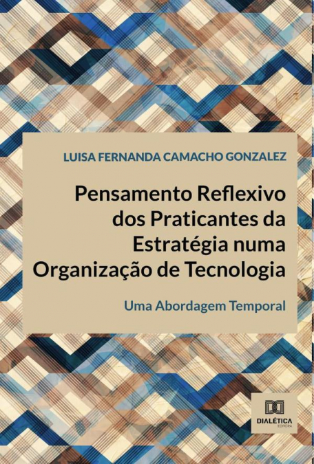 Pensamento Reflexivo dos Praticantes da Estratégia numa Organização de Tecnologia