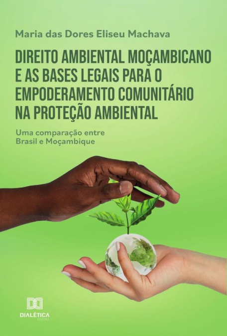 Direito ambiental moçambicano e as bases legais para o empoderamento comunitário na proteção ambiental