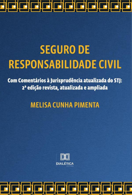 Seguro de Responsabilidade Civil - Com Comentários à Jurisprudência atualizada do STJ
