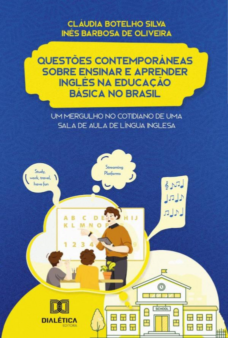 Questões Contemporâneas sobre ensinar e aprender Inglês na Educação Básica no Brasil