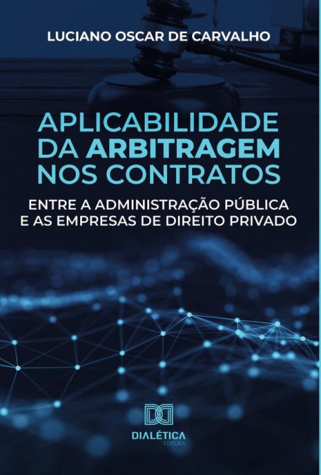 Aplicabilidade da arbitragem nos contratos entre a administração pública e as empresas de direito privado