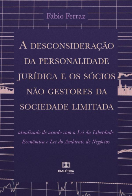 A desconsideração da personalidade jurídica e os sócios não gestores da sociedade limitada