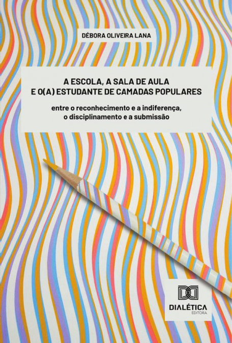 A escola, a sala de aula e o(a) estudante de camadas populares