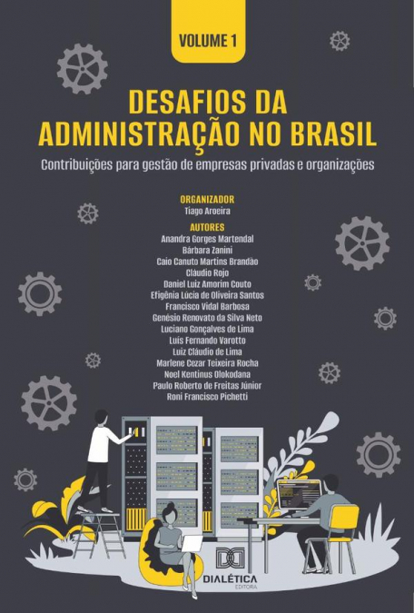Desafios da Administração no Brasil - contribuições para gestão de empresas privadas e organizações