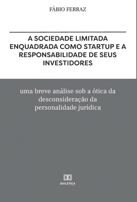 A sociedade limitada enquadrada como Startup e a responsabilidade de seus investidores