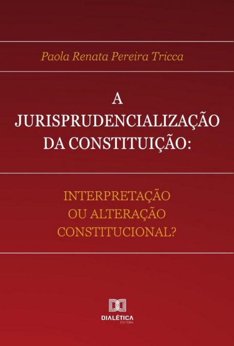 A Jurisprudencialização da Constituição