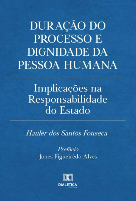 Duração do processo e dignidade da pessoa humana
