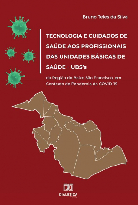 Tecnologia e Cuidados de Saúde aos Profissionais das Unidades Básicas de Saúde – UBS's da Região do Baixo São Francisco, em Contexto de Pandemia da COVID-19