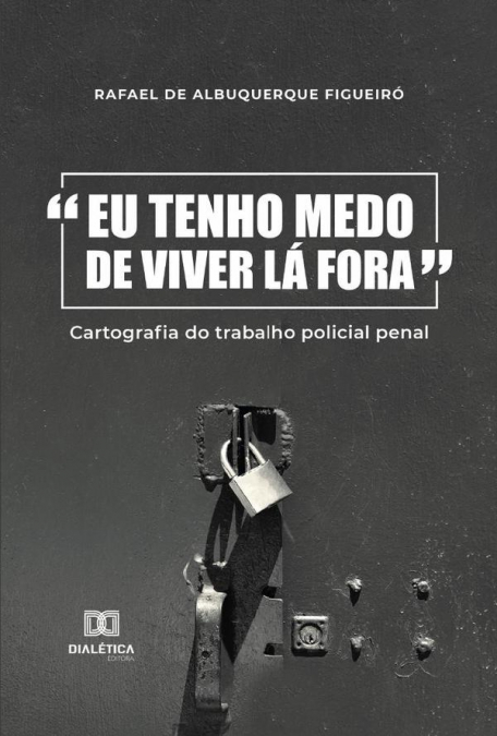 “Eu tenho medo de viver lá fora”