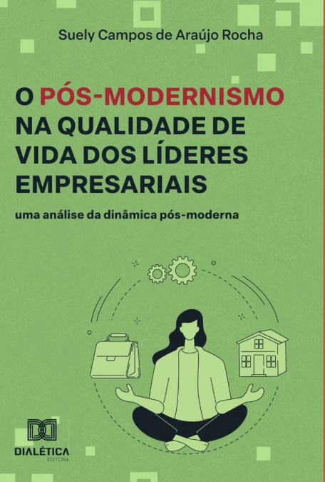 O Pós-Modernismo na Qualidade de Vida dos Líderes Empresariais