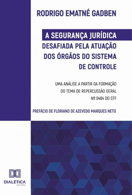 A Segurança Jurídica desafiada pela atuação dos Órgãos do Sistema de Controle