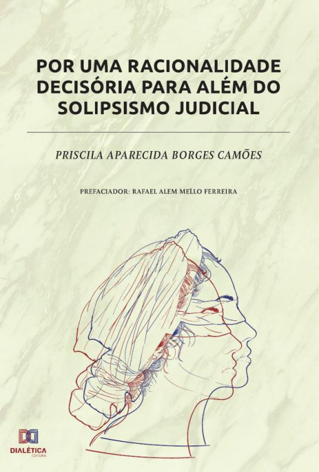 Por uma racionalidade decisória para além do solipsismo judicial