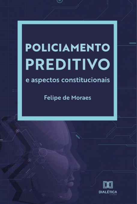 Policiamento Preditivo e aspectos constitucionais