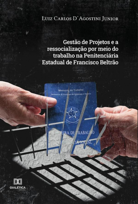 Gestão de Projetos e a ressocialização por meio do trabalho na Penitenciária Estadual de Francisco Beltrão