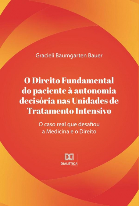 O direito fundamental do paciente à autonomia decisória nas unidades de tratamento intensivo