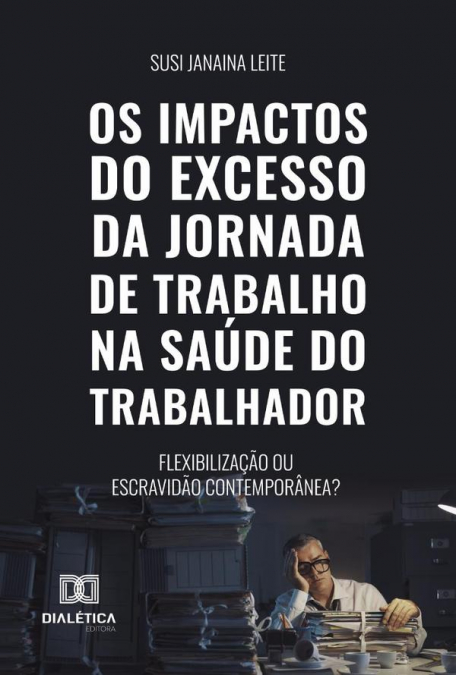 Os Impactos Do Excesso Da Jornada De Trabalho Na Saúde Do Trabalhador