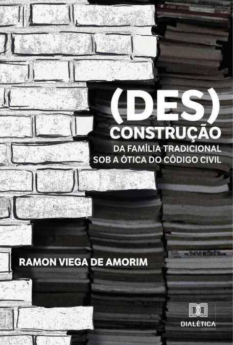 (Des)construção da família tradicional sob a ótica do Código Civil