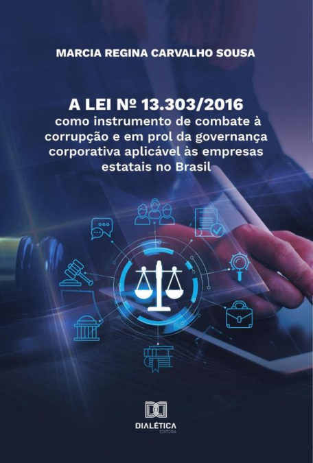 A Lei nº 13.303/2016 como instrumento de combate à corrupção e em prol da governança corporativa aplicável às empresas estatais no Brasil