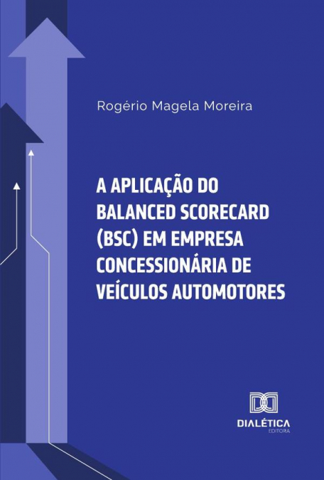 A aplicação do Balanced Scorecard (BSC) em empresa concessionária de veículos automotores