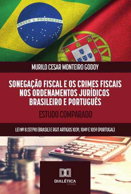 Sonegação Fiscal E Os Crimes Fiscais Nos Ordenamentos Jurídicos Brasileiro E Português