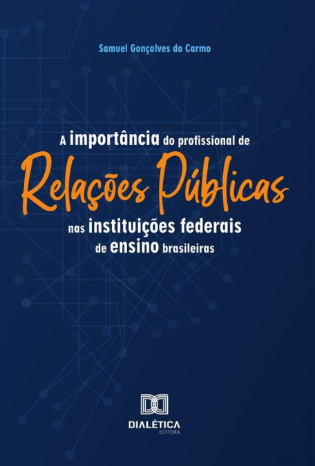 A Importância Do Profissional De Relações Públicas Nas Instituições Federais De Ensino Brasileiras