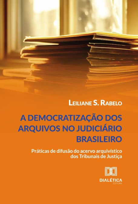 A Democratização Dos Arquivos No Judiciário Brasileiro