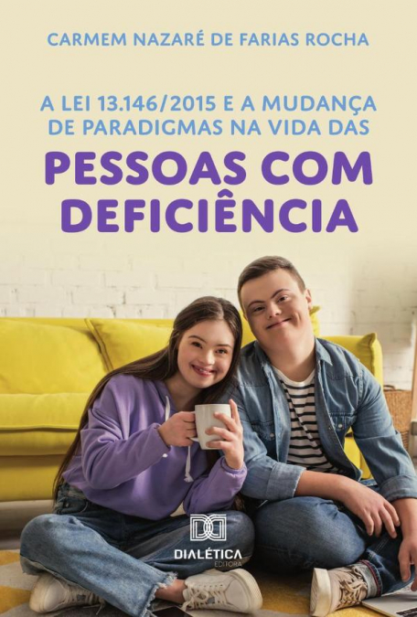 A Lei 13.146/2015 E A Mudança De Paradigmas Na Vida Das Pessoas Com Deficiência