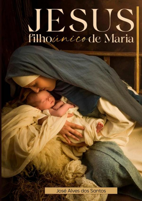 Jesus Filho Único De Maria