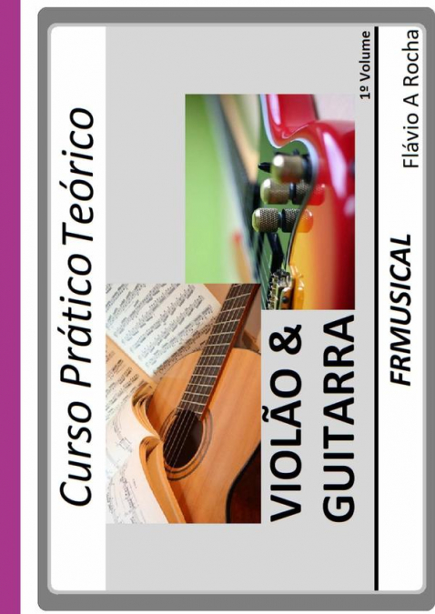Curso Prático Teórico Violão & Guitarra 1º Volume