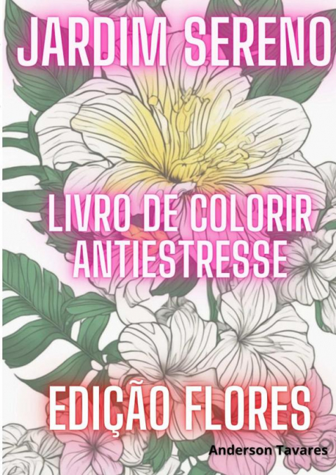 Jardim Sereno: Livro De Colorir Antiestresse