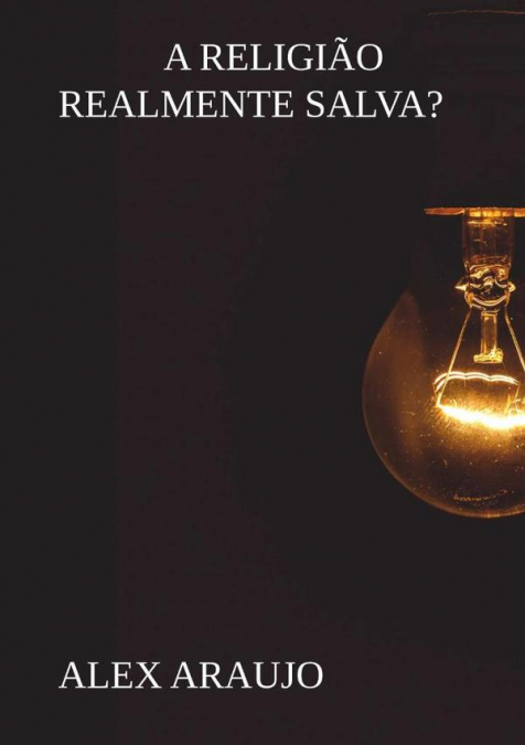A Religião Realmente Salva?