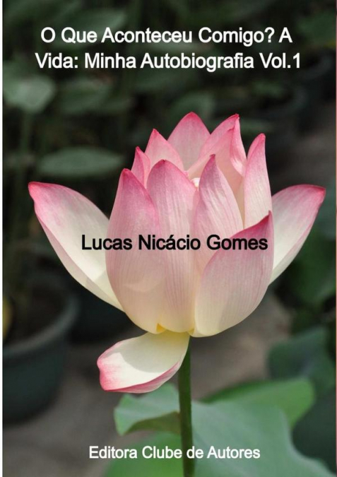 O Que Aconteceu Comigo? A Vida: Minha Autobiografia Vol.1
