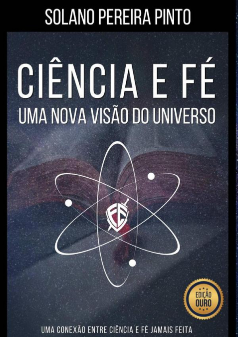 Ciência E Fé - Uma Nova Visão Do Universo