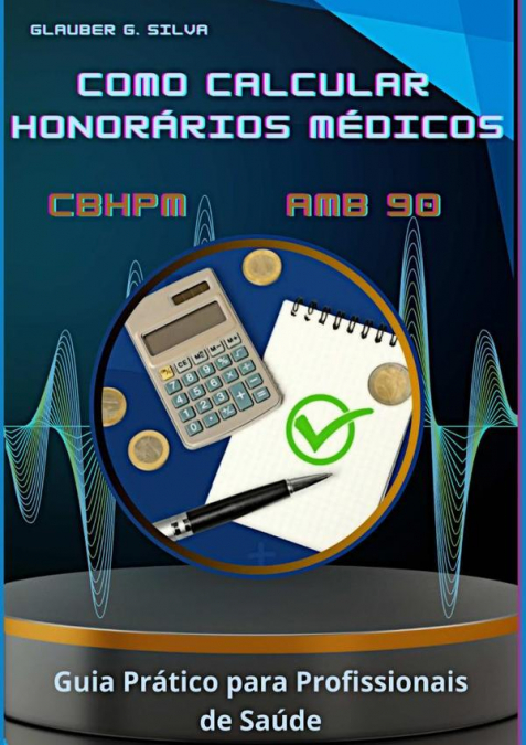 Como Calcular Honorários Médicos Cbhpm E Amb 90