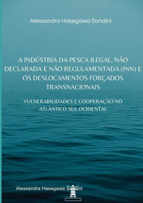 A Indústria Da Pesca Ilegal, Não Declarada E Não Regulamentada (inn) E Os Deslocamentos Forçados Transnacionais