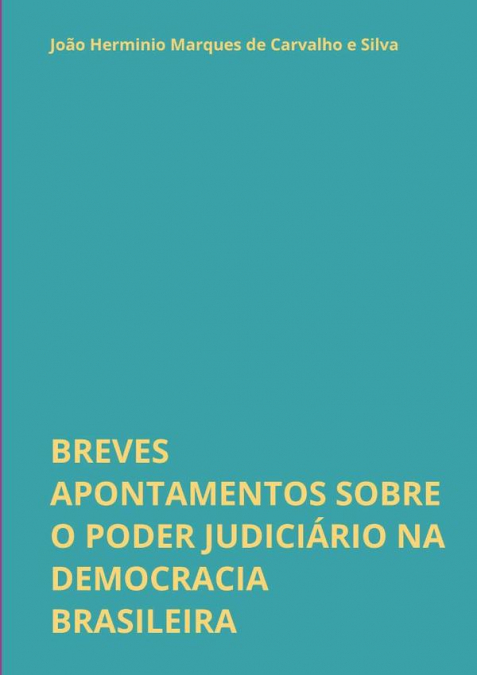 Breves Apontamentos Sobre O Poder Judiciário Na Democracia Brasileira
