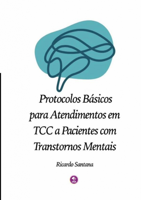 Protocolos Básicos Para Atendimentos Em Tcc A Pacientes Com Transtornos Mentais