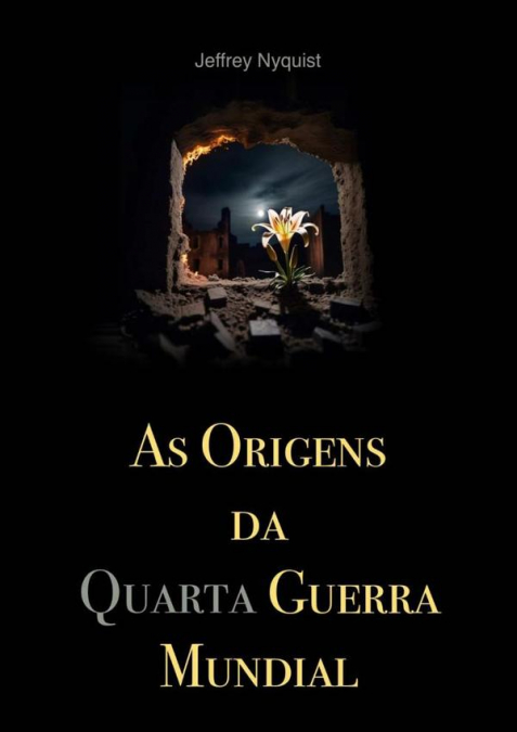 As Origens Da Quarta Guerra Mundial