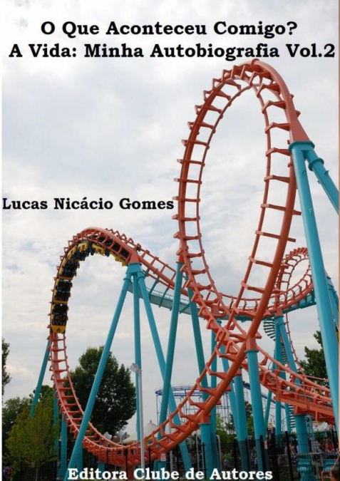 O Que Aconteceu Comigo? A Vida: Minha Autobiografia Vol.2