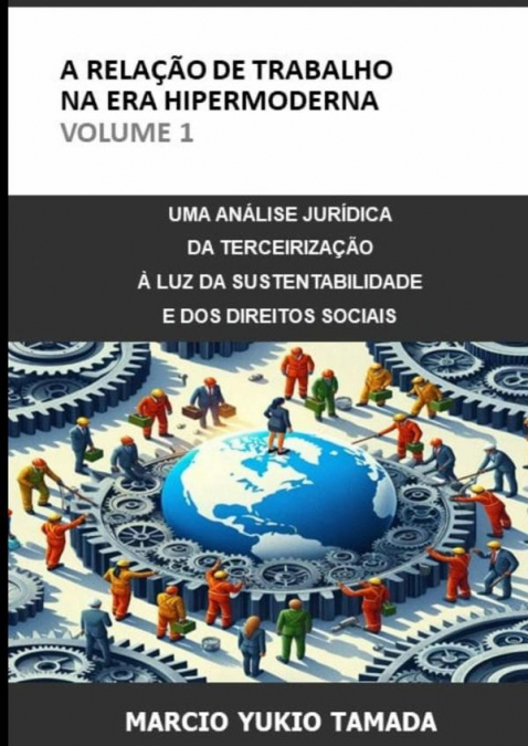 A Relação De Trabalho Na Era Hipermoderna - Volume 1