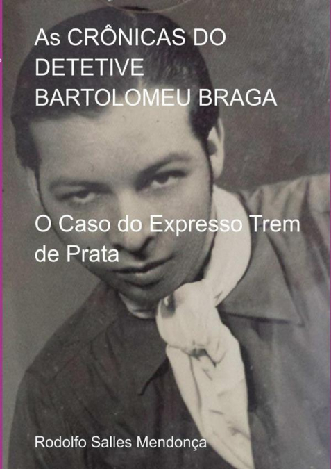As Crônicas Do Detetive Bartolomeu Braga