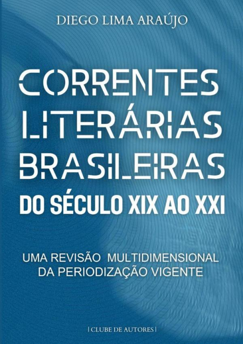 Correntes Literárias Brasileiras Do Século Xix Ao Xxi