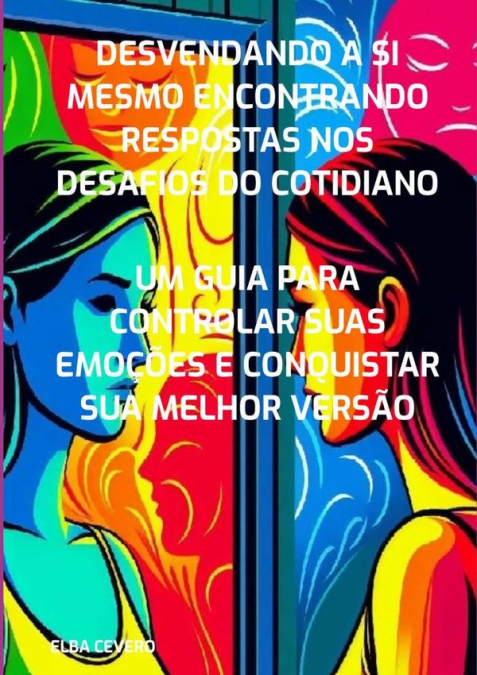 Desvendando A Si  Mesmo Encontrando Respostas Nos Desafios Do Cotidiano
