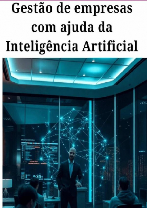 Gestão De Empresas Com Ajuda Da Inteligência Artificial