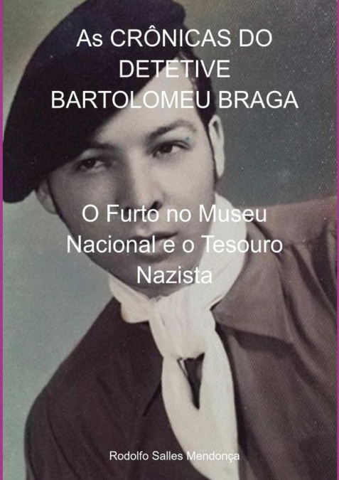 As Crônicas Do Detetive Bartolomeu Braga